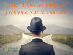 Si no eres parte de la solución, eres parte del problema